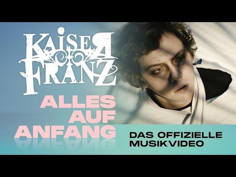 Kaiser Franz | Alles Auf Anfang (Offizielles Musikvideo)