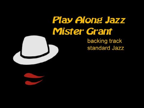 Moody’s Mood for Love  (Jazz) - Mr Grant ( backing track)