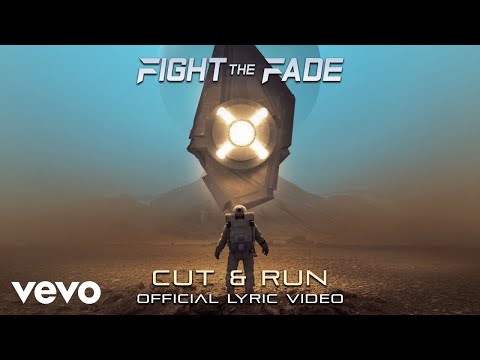 Fight The Fade - Cut & Run (Official Lyric Video)