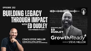 Episode 252: Building Legacy Through Impact with Ed Dudley