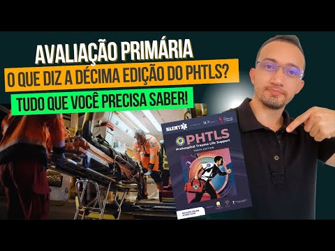 AVALIAÇÃO PRIMÁRIA NO ATENDIMENTO PRÉ-HOSPITALAR AO TRAUMA - O QUE DIZ A 10ª EDIÇÃO DO PHTLS?