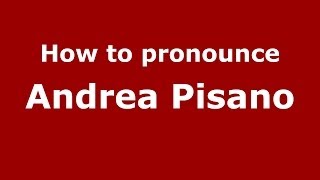 How to pronounce Andrea Pisano