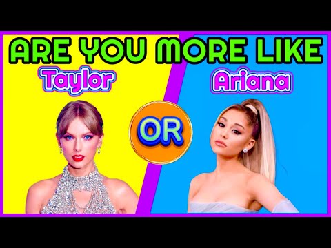 Are You More Like Taylor Swift OR Ariana Grande? | The Ultimate Personality Test