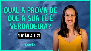 Uma fé baseada na doutrina correta e no amor fraternal | 1 João 4.1-21
