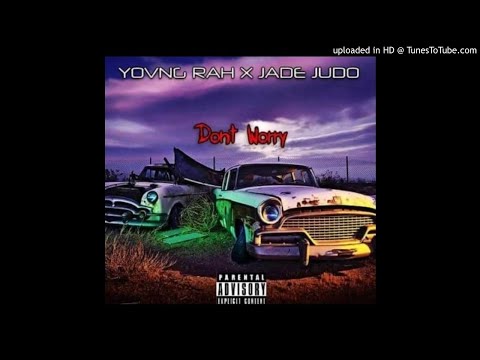 Yovng Rah X Jade Judo - Don’t Worry Remix