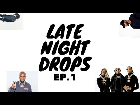 LATE NIGHT DROPS: ep. one (6LACK, Bryson Tiller + Tory Lanez, Migos, & more!)