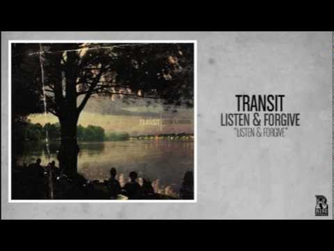 Transit - Listen & Forgive