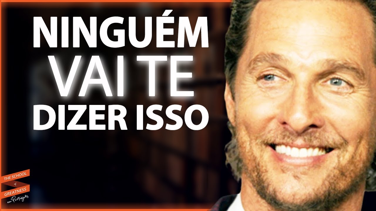 Siga estas 6 regras para o resto de sua vida para conseguir o que você quer Matthew McConaughey
