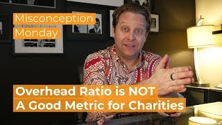 Overhead Ratio is NOT a Good Measure of a Nonprofit