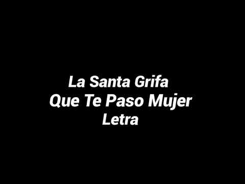 Que Te Paso Mujer//Santa Grifa//Letra