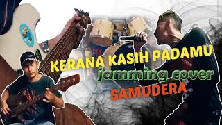 Download lagu Kerana Kasih Padamu - Samudera [ Jamming Cover ] mp3