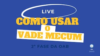 Como usar o Vade Mecum na 2ª Fase da OAB
