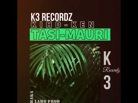 KIHDKEN _ TASI-MAURI _ (BAKA LAHO PRODZ & K3 RECORDZ) 2024