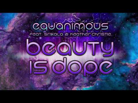 Equanimous - Beauty Is Dope (Audio) ft. Srikala & Heather Christie