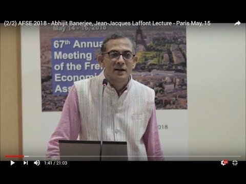 (2/2) AFSE 2018 - Abhijit Banerjee, Jean-Jacques Laffont Lecture - Paris May, 15