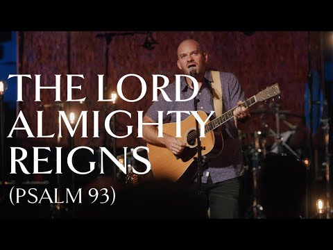 The Lord Almighty Reigns (Psalm 93) • Official Video