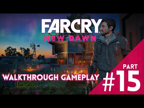 FAR CRY NEW DAWN - Walkthrough Gameplay - Part 15