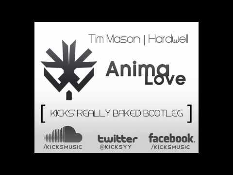 Tim Mason | Hardwell - Anima Love (Kicks' Really Baked Bootleg)