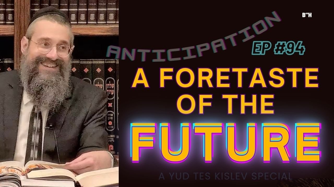 "Foretaste of the Future" Ahead of Our Time ~ a Torah Taste of Redemption. ANTICIPATION Series #94 thumbnail