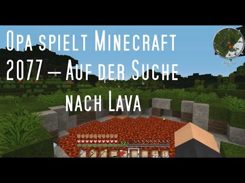 Opa spielt Minecraft 2077 – Auf der Suche nach Lava