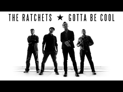 Gotta Be Cool - The Ratchets