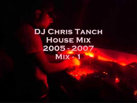 Dj Chris Tanch House Mix 2005/2006 - Mix 1
