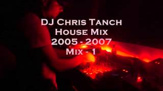Dj Chris Tanch House Mix 2005/2006 - Mix 1