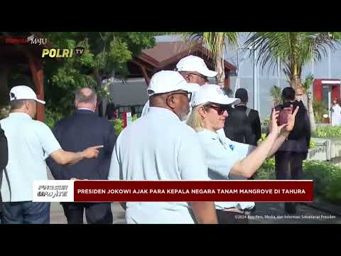 PRESISI UPDATE : PRESIDEN JOKOWI AJAK PARA KEPALA NEGARA TANAM MANGROVE 20/05/24 (19.00)