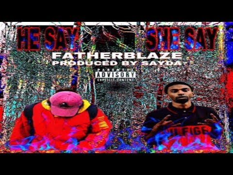 FATHERBLAZE - HE SAY SHE SAY (Prod. by BMB SAYDA)
