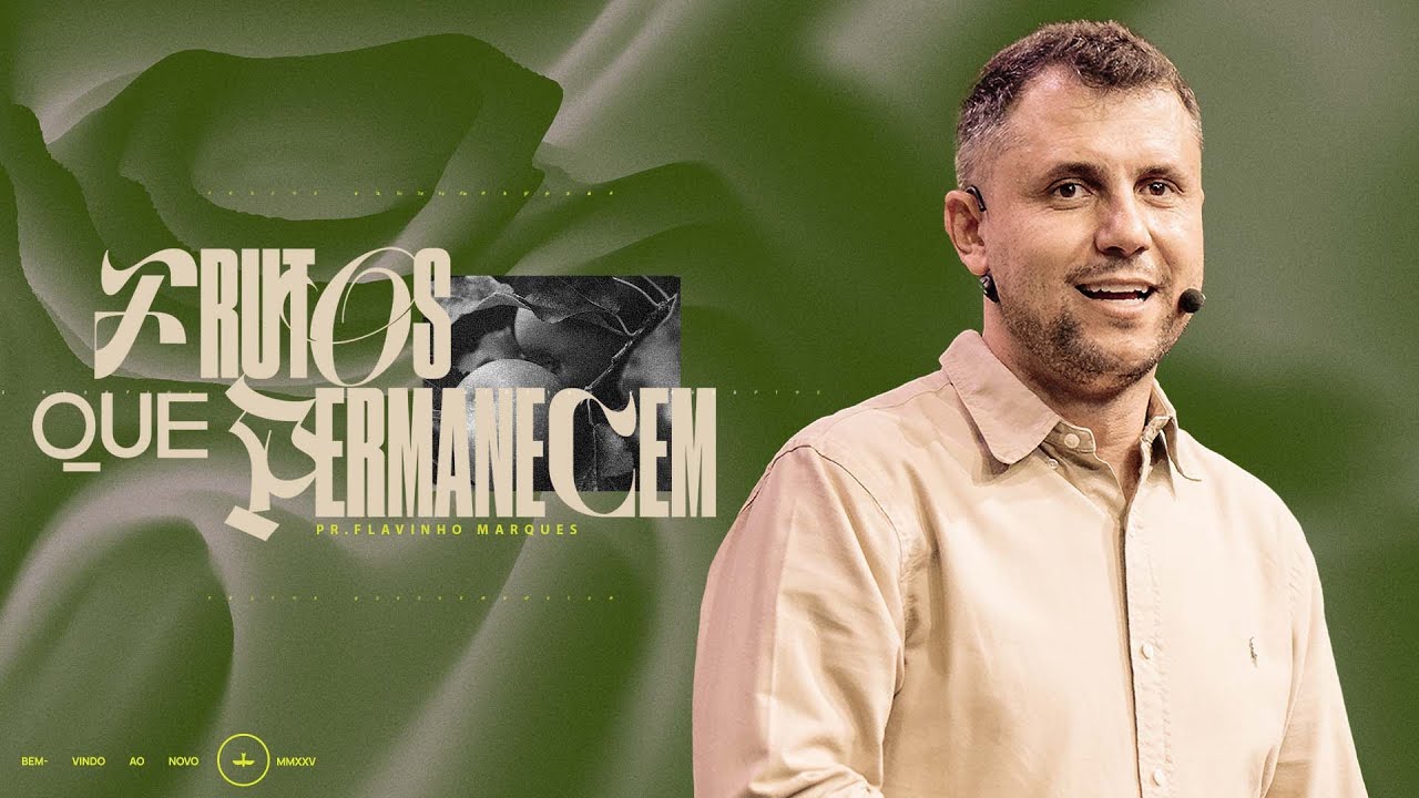 FRUTOS QUE PERMANECEM - PR. FLAVINHO MARQUES | CULTO DOMINGO