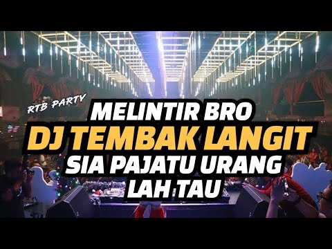Dj Tembak Langit X dj urang lah tau sia pajatu full bass pargoy 2022