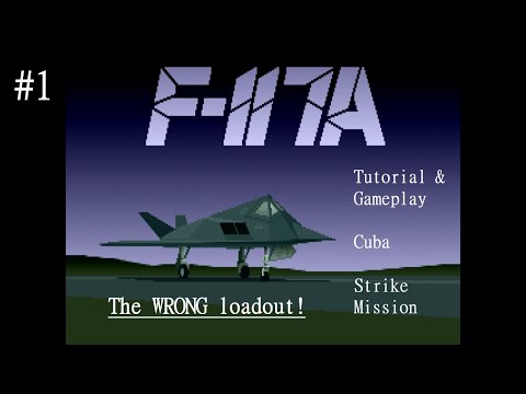 F-117A Stealth Fighter 2.0 - Tutorial/Gameplay #1 - The WRONG loadout!