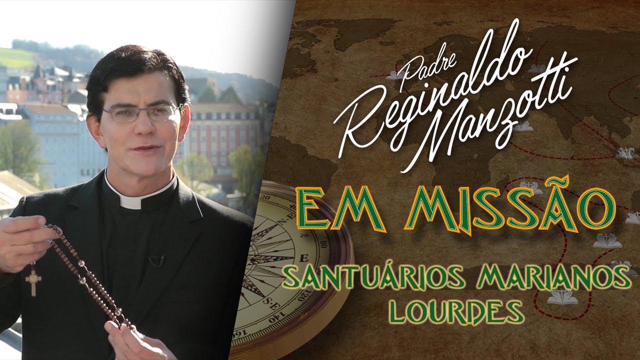 NOSSA SENHORA DE LOURDES PT 1 | PADRE EM MISSÃO | PADRE REGINALDO MANZOTTI