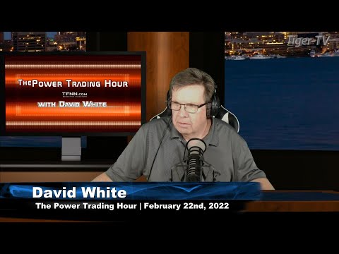 February 22nd, Power Trading Hour with David White on TFNN - 2022