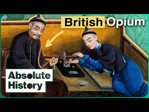 Why Did Britain Get China Addicted To Opium? | Empires of Silver | Absolute History