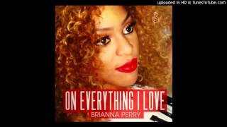 Brianna Perry - On Everything I Love (Audio)