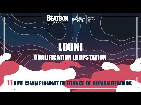 LOUNI - Qualification Loopstation - 2017 French Beatbox Championships