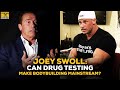 Joey Swoll Answers: Does Bodybuilding Need Drug Testing To Become More Popular?