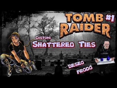 Tomb Raider Custom wraz z Deseo odc.1 - Shattered Ties