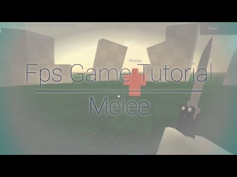 How to make a Fps Game Part 2: Melee
