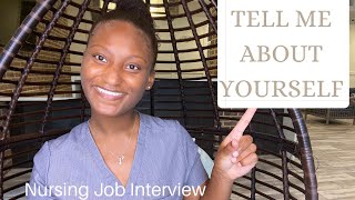 NURSING INTERVIEW: Tell Me About Yourself