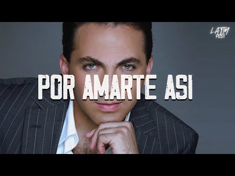 Cristian Castro - Por Amarte Así (Letra)