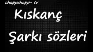 Kubilay Karça &amp; Şehinşah - Kıskanç (Şarkı sözleri)