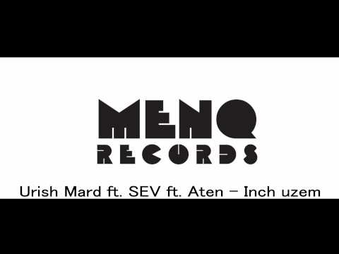 Urish Mard ft. Sev ft. Aten - Inch uzem