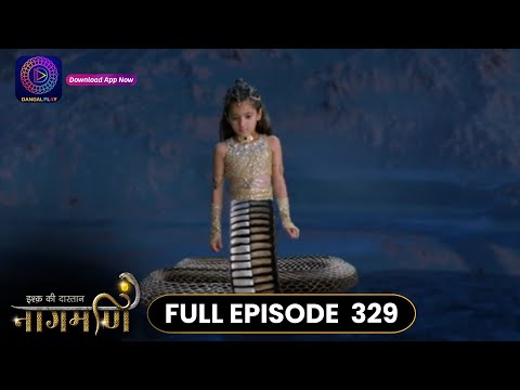 Ishq Ki Dastaan Naagmani | Full Episode 329 | Dangal TV