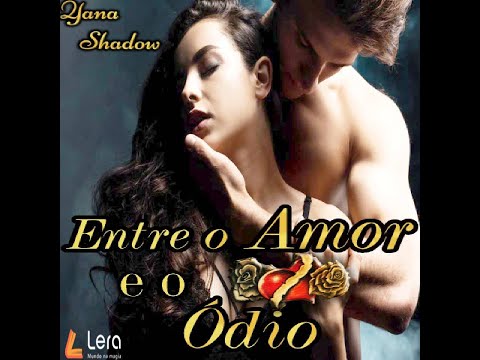 Entre o amor e o dio - Um romance envolvente e Caliente de Yana Shadow.