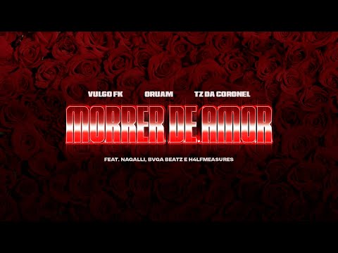 Vulgo FK, Oruam, Tz da Coronel - Morrer de Amor (Bvga, Nagalli, H4lfmeasures) [Visualizer Oficial]