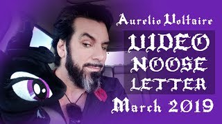 Aurelio Voltaire March 2019 Video Nooseletter!