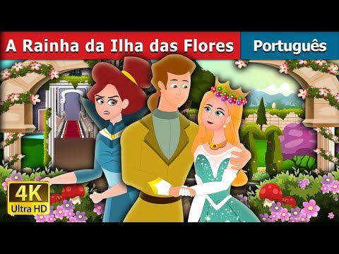 A Rainha da Ilha das Flores | The Queen of Flowery Isles in Portuguese | Portuguese Fairy Tales