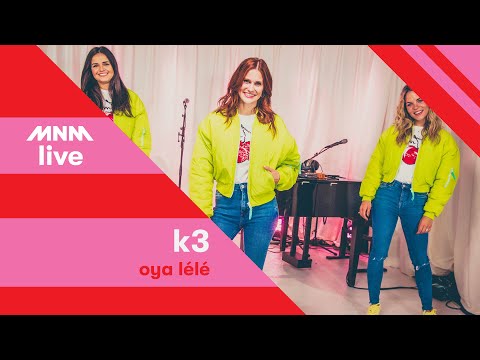MNM LIVE: K3 - Oya Lélé